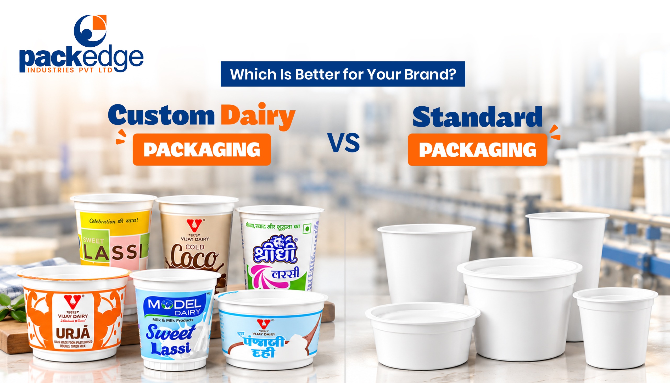 Custom Dairy Packaging vs Standard Packaging Which Is Better for Your Brand?
